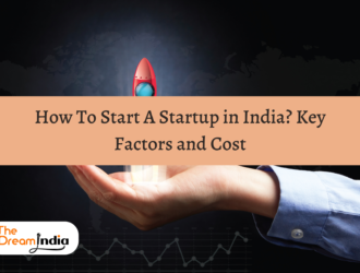 How To Start A Startup in India? Key Factors and Cost