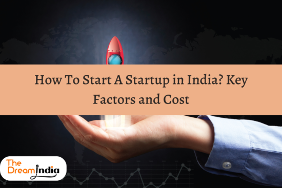 How To Start A Startup in India? Key Factors and Cost